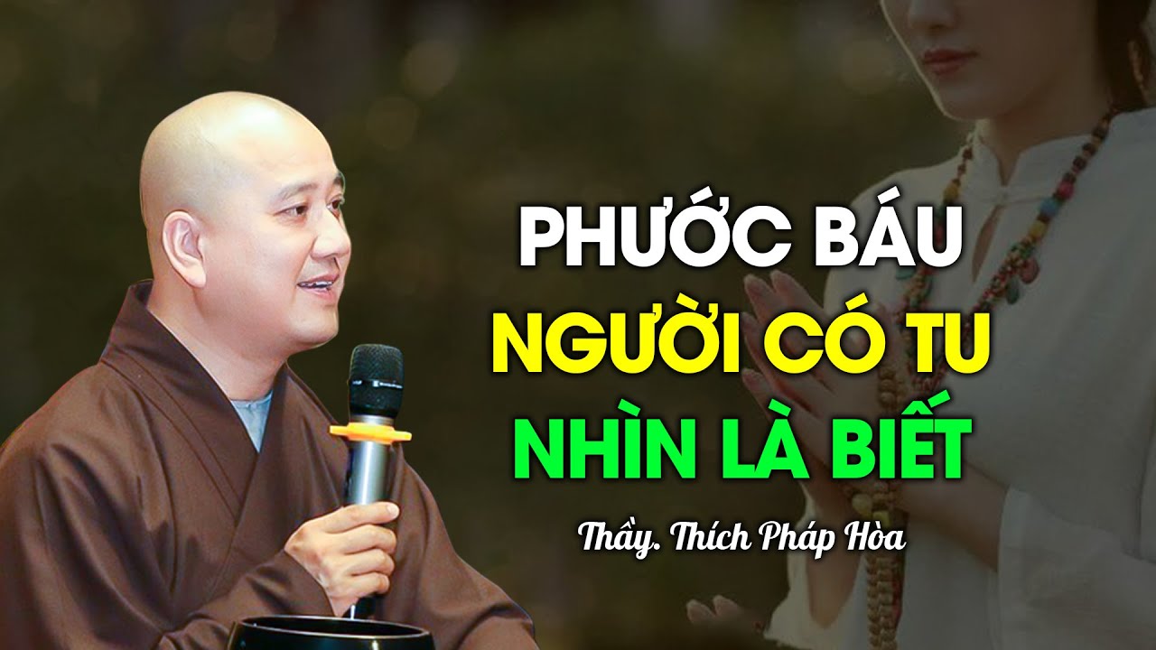 Phước báu của người có Tu Tập nhìn là biết - Thầy Thích Pháp Hòa