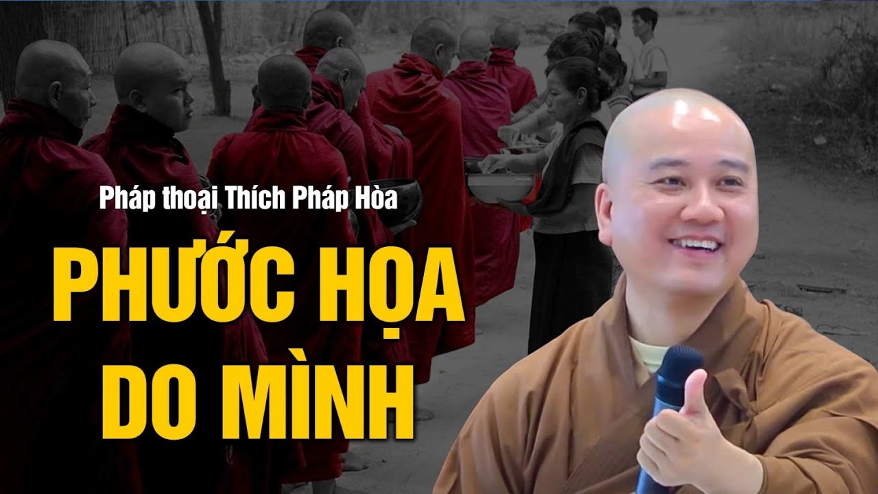 Phước họa do mình - Thầy Thích Pháp Hòa (quá hay)