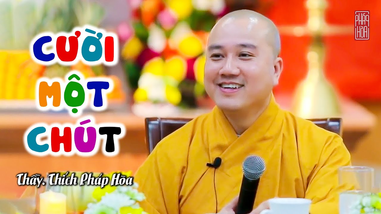 NGHE PHÁP - CƯỜI VUI - Thầy Thích Pháp Hòa (quá tuyệt vời)