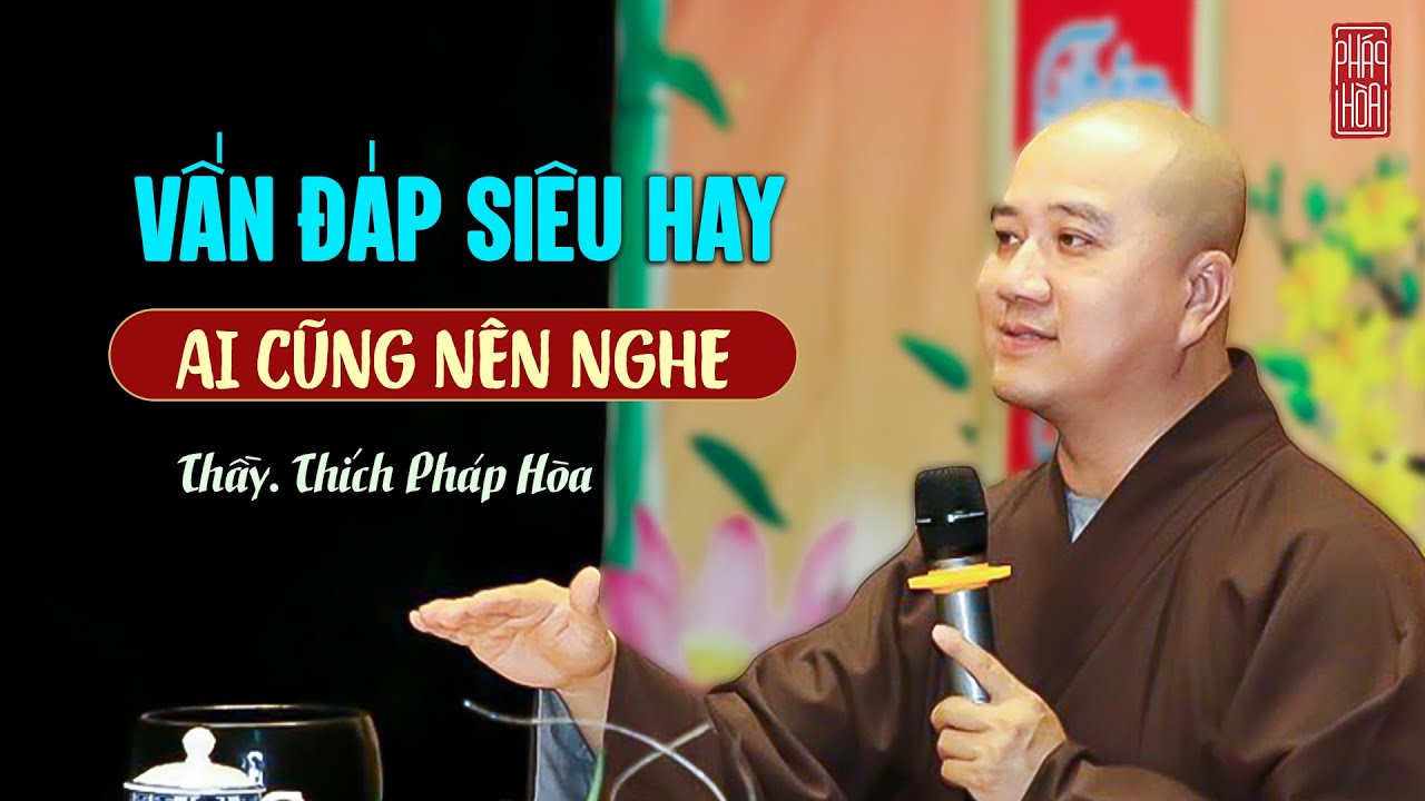 AI CŨNG NÊN BIẾT những câu hỏi thắc mắc này - Thầy Thích Pháp Hòa (SIÊU HAY)