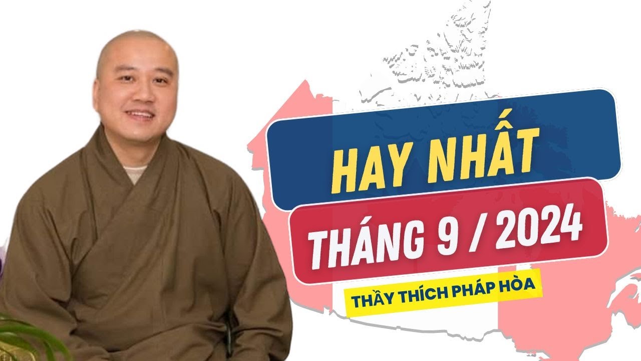 Những bài giảng HAY NHẤT THÁNG 9/2024 - Thầy Thích Pháp Hòa