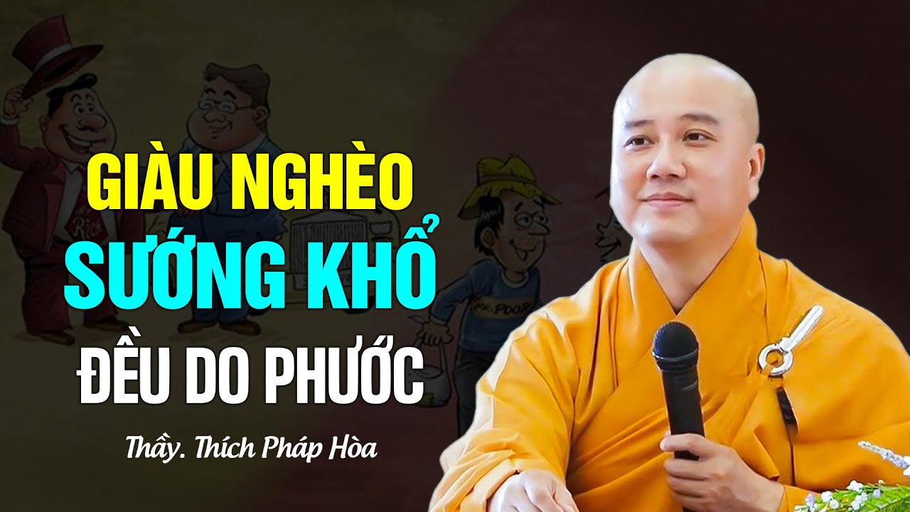 Ai đang GIÀU hay NGHÈO nghe để biết phước mình nhiều hay ít - Thầy Thích Pháp Hòa