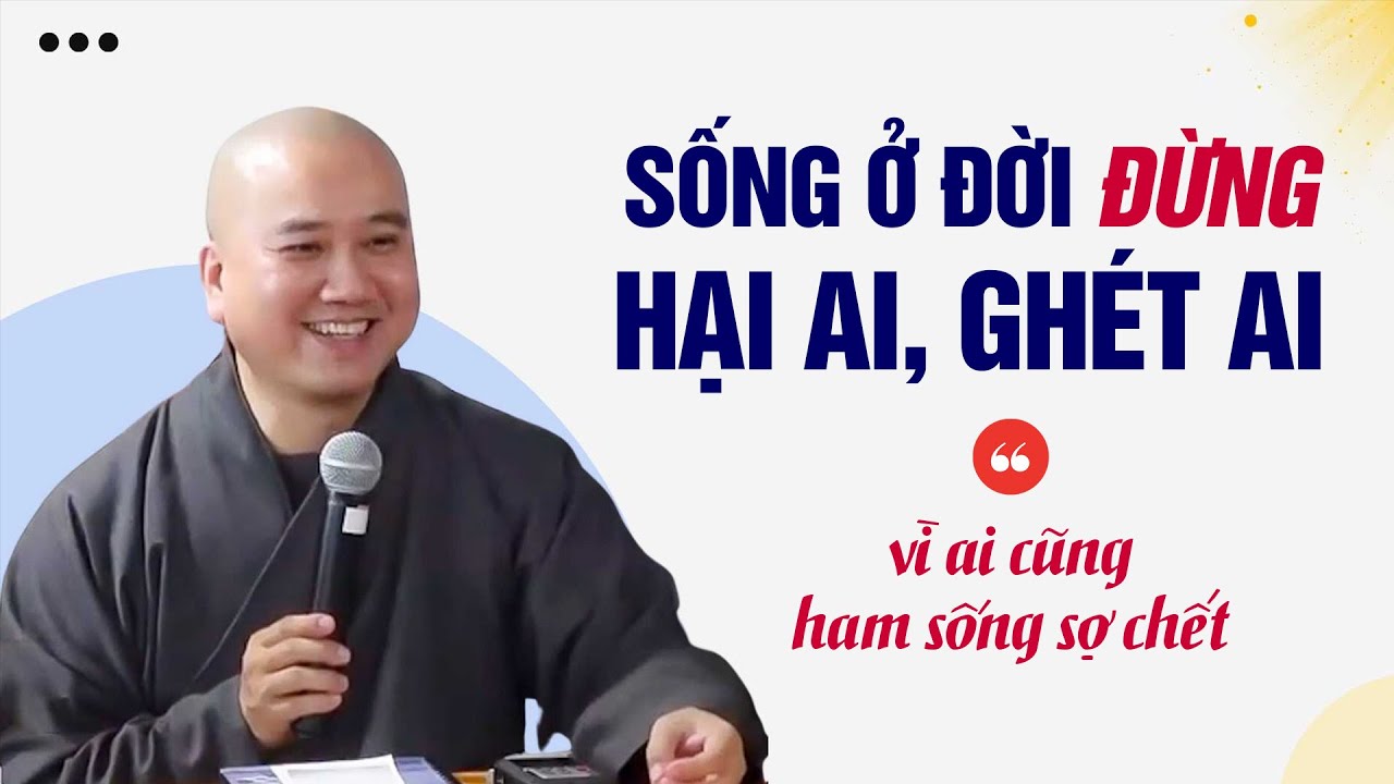 Sống Ở Đời Đừng Hại Ai, Ghét Ai - Thầy Thích Pháp  Hòa