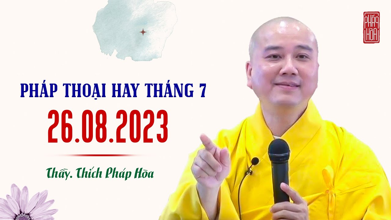 Pháp thoại 26.08.2023 - Thầy Thích Pháp Hòa