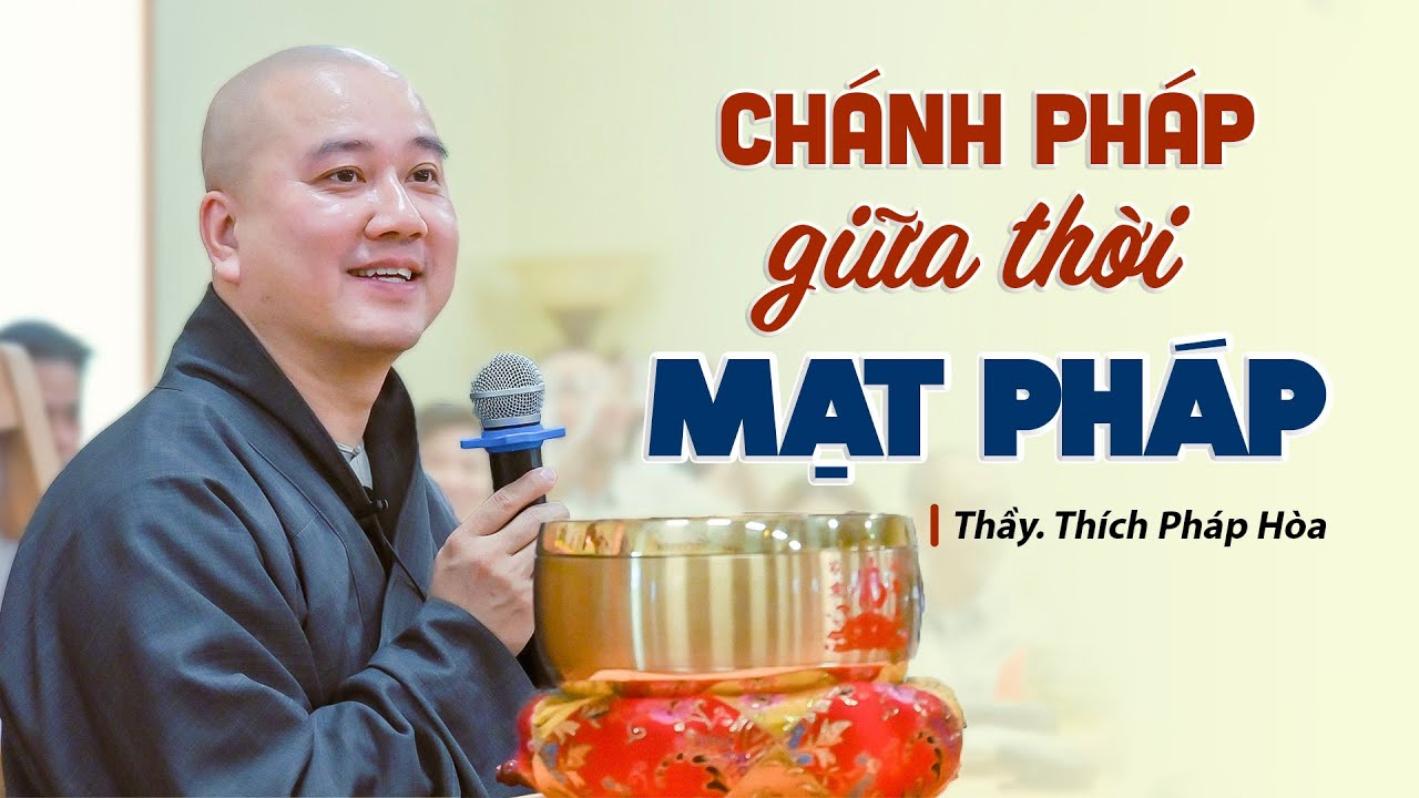 CHÁNH PHÁP giữa thời MẠT PHÁP  - Thầy Thích Pháp Hòa