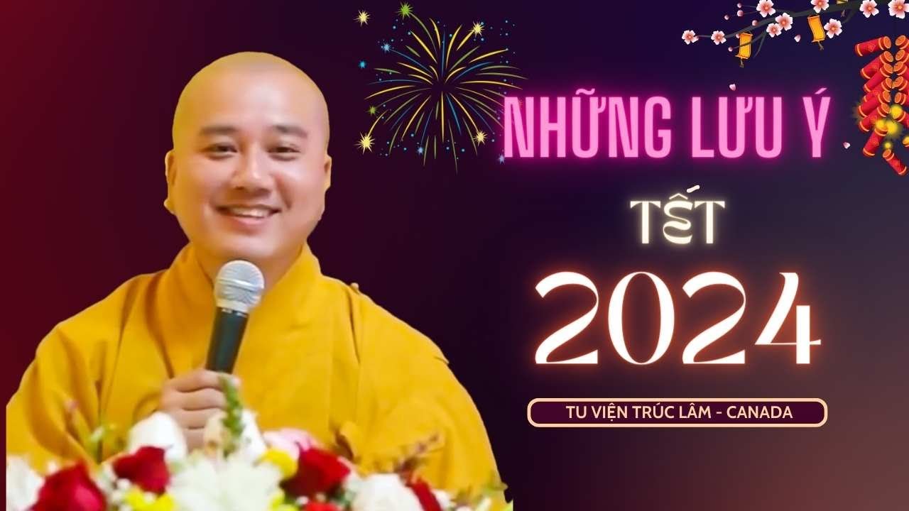 Những lưu ý NGÀY TẾT 2024 - Thầy Thích Pháp Hòa (quá ý nghĩa)