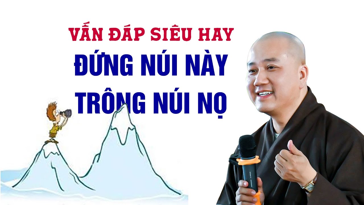 ĐỨNG NÚI NÀY TRÔNG NÚI NỌ - Thầy Thích Pháp Hòa (Siêu Hay)