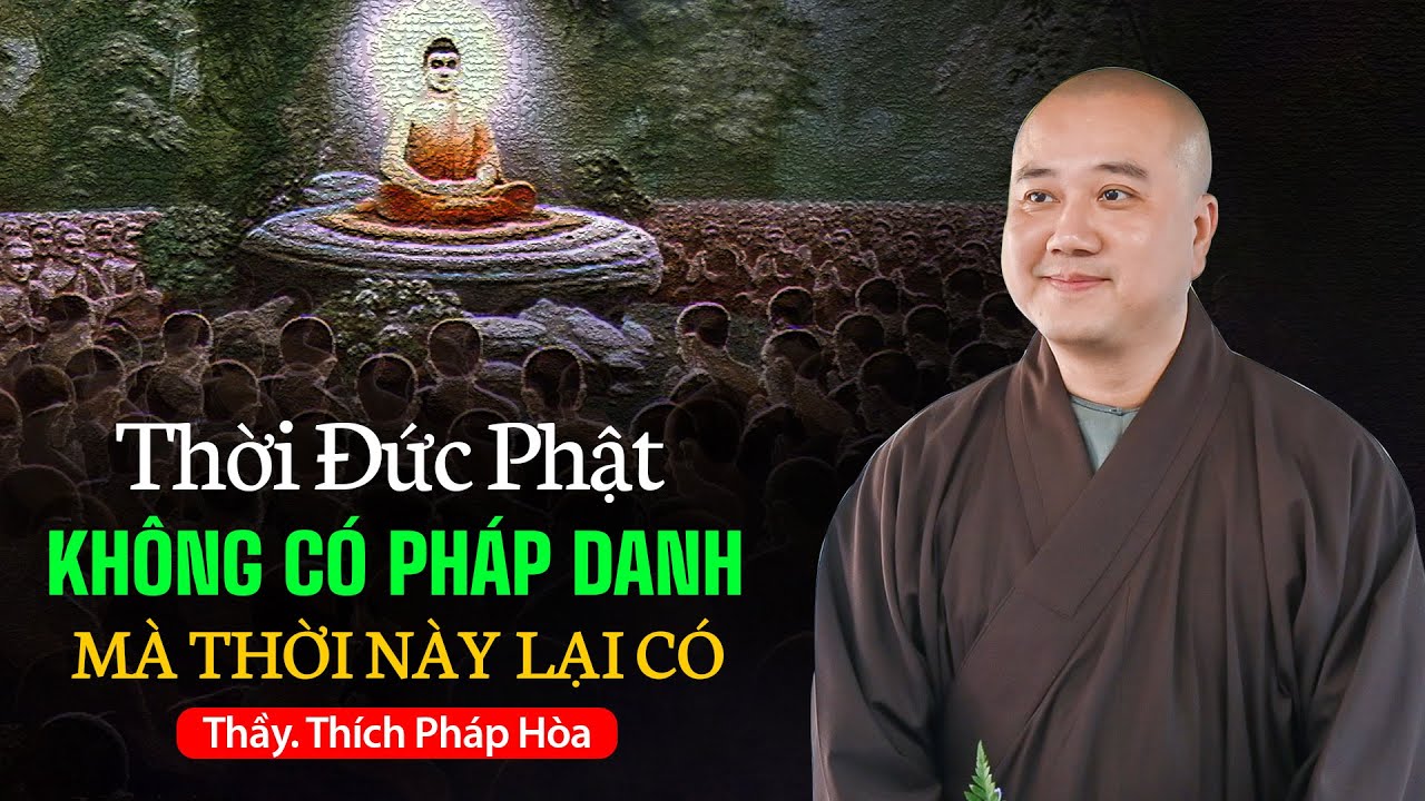 Thời đức Phật không có đặt pháp danh, tại sao thời nay lại có - Thầy Thích Pháp Hòa