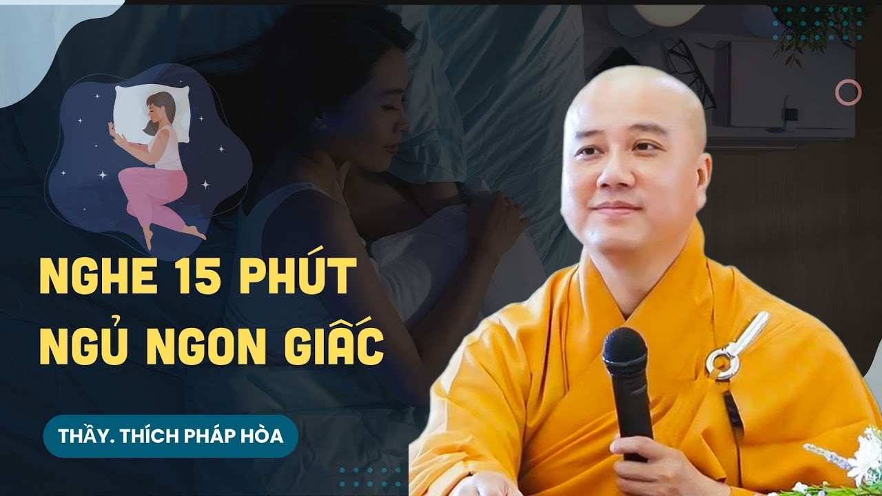 Nghe pháp 15 phút có được giấc ngủ ngon - Thầy Thích Pháp Hòa