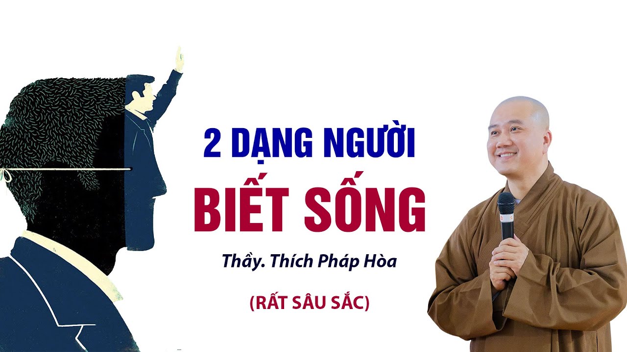 2 dạng người biết sống - Thầy Thích Pháp Hòa