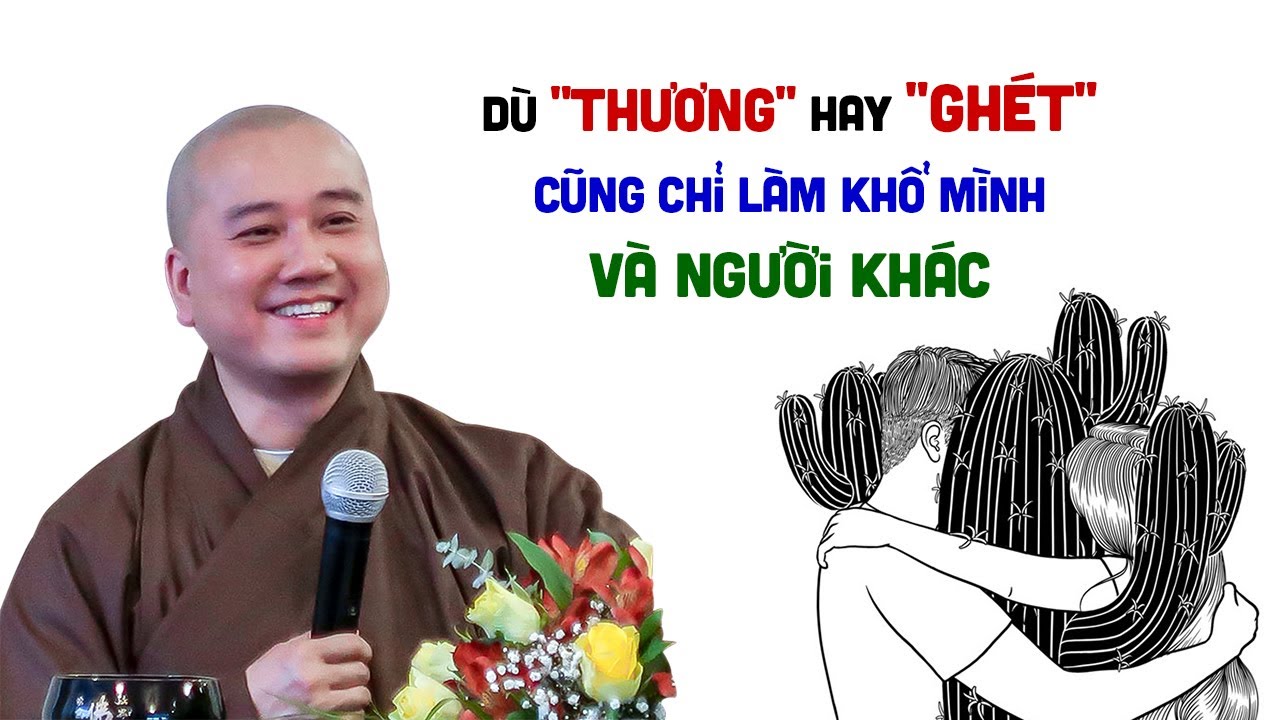 Dù "thương" hay "ghét" cũng chỉ làm khổ mình và người khác - Thầy Thích Pháp Hòa