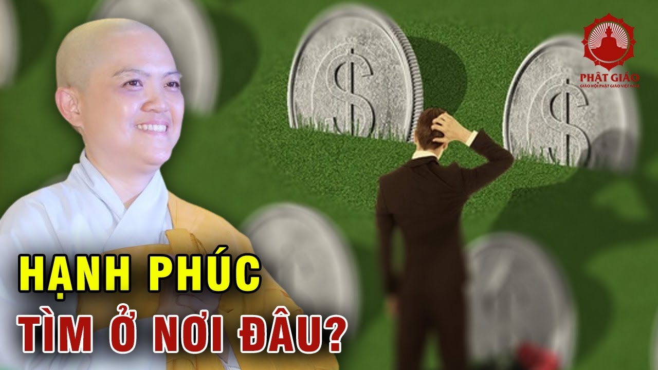 Hạnh phúc tìm ở nơi đâu? Ni Sư Hương Nhũ | Phật giáo Việt Nam