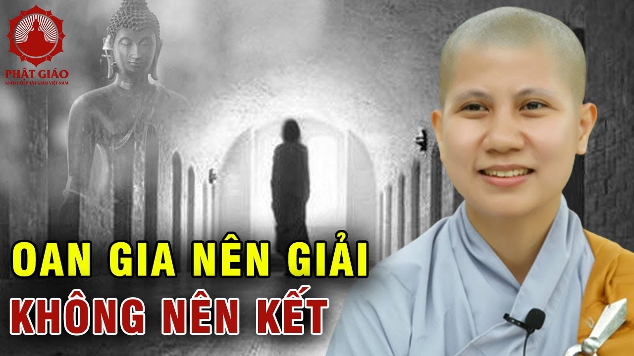 Oan trái nên giải, không nên kết | SC. Giác Lệ Hiếu | Phật giáo Việt Nam