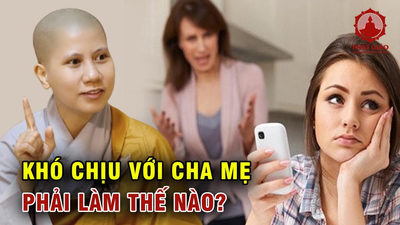 Cảm thấy khó chịu với cha mẹ phải làm sao? SC Giác Lệ Hiếu | Phật giáo Việt Nam