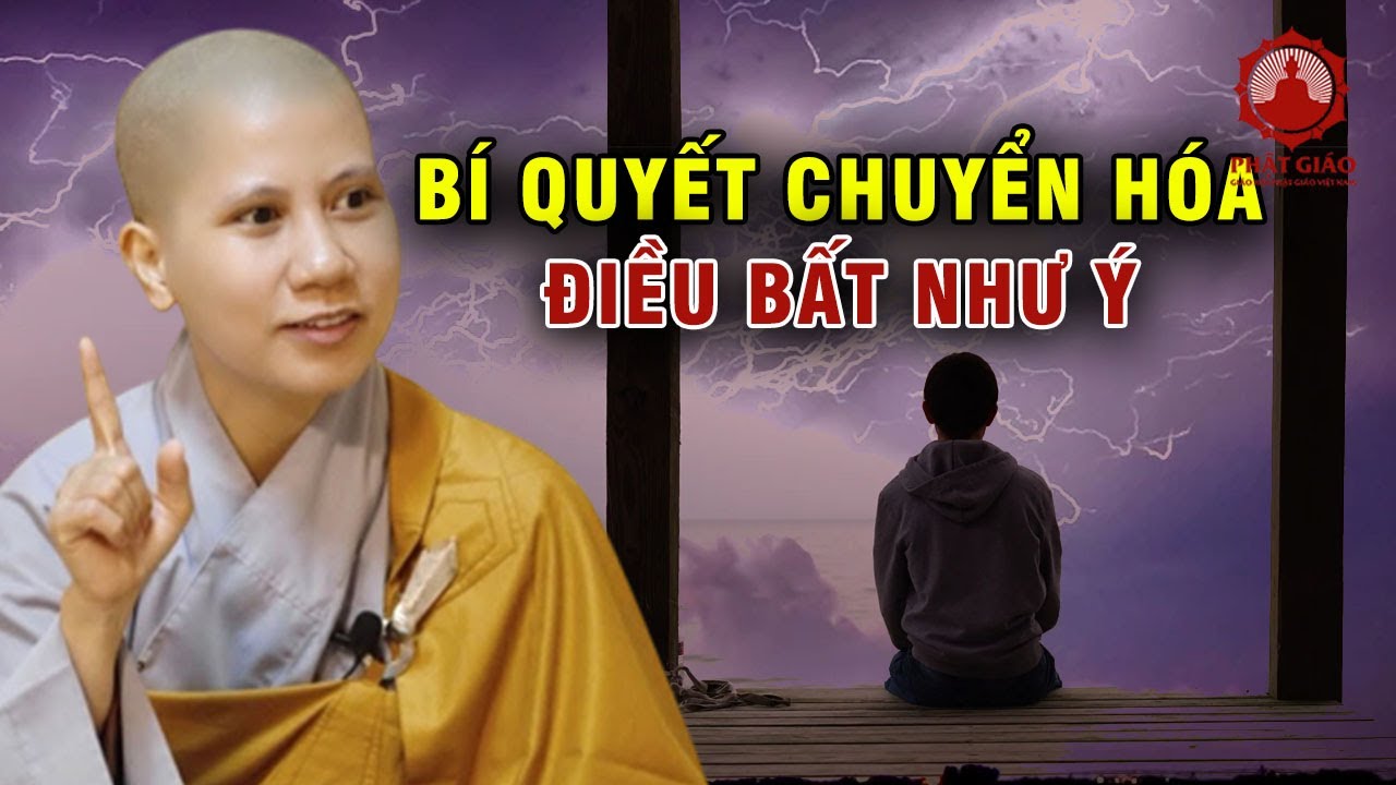 Bí quyết mở lòng để chuyển hóa điều bất như ý? SC. Giác Lệ Hiếu | Phật giáo Việt Nam