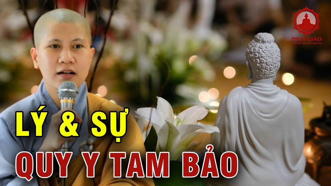 Lý và sự của việc quy y Tam Bảo | SC. Giác Lệ Hiếu | Phật giáo Việt Nam