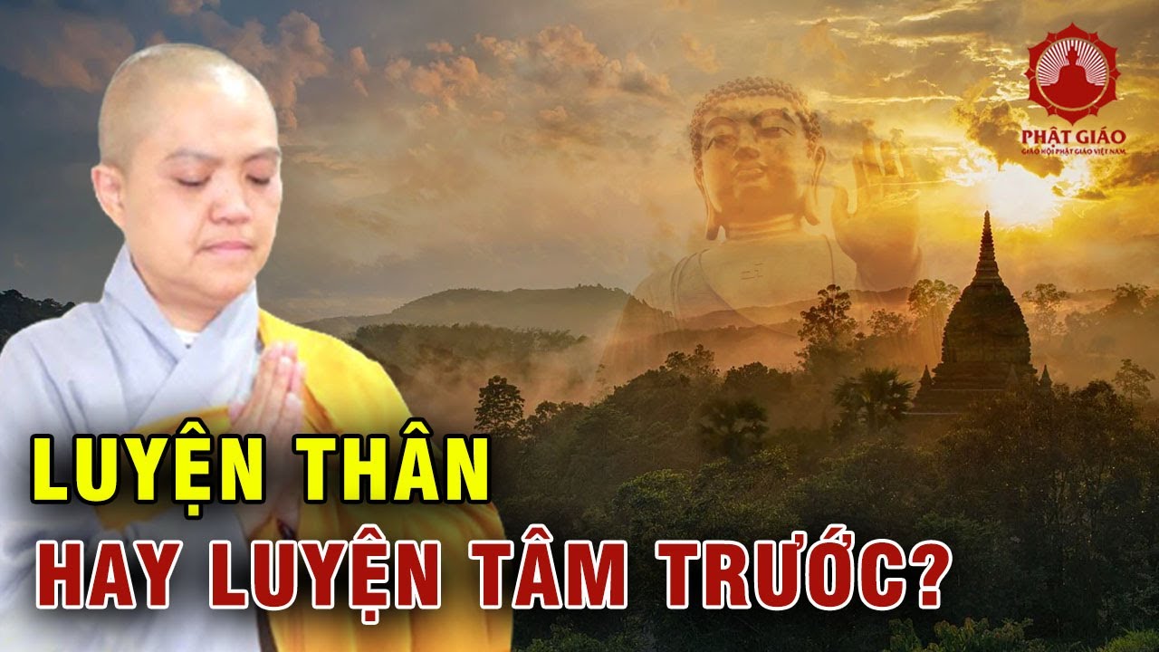 Luyện Thân hay luyện Tâm trước? Ni Sư Hương Nhũ | Phật giáo Việt Nam