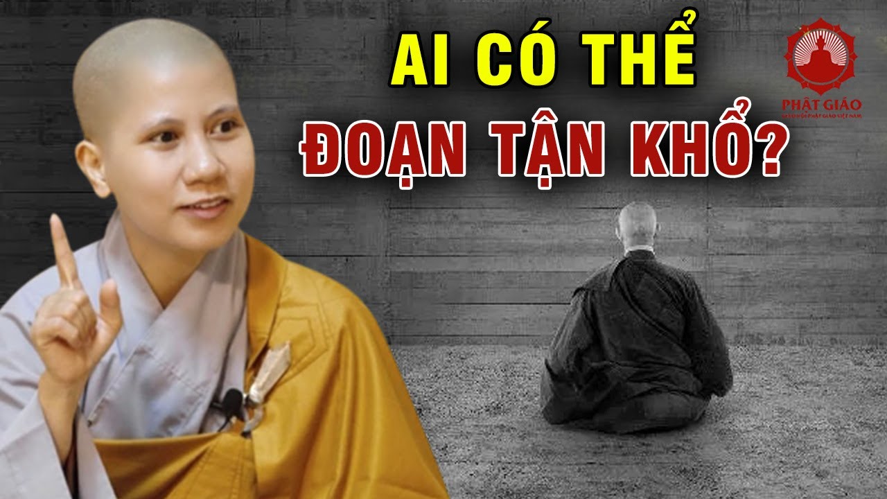 Ai có thể đoạn tận khổ? SC Giác Lệ Hiếu | Phật giáo Việt Nam