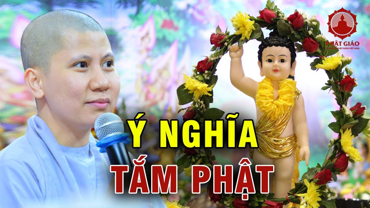 Tháng Vesak là gì, ý nghĩa tắm Phật | SC. Giác Lệ Hiếu | Phật giáo Việt Nam