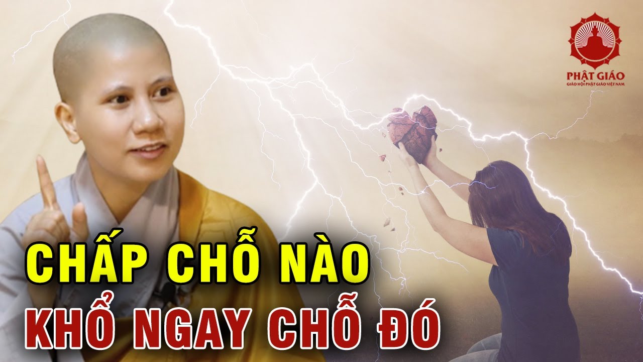 Chấp chỗ nào khổ ngay chỗ đó... SC. Giác Lệ Hiếu | Phật giáo Việt Nam