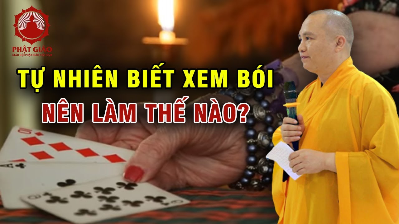 Nhận thấy mình có khả năng biết xem bói nên làm thế nào? Thầy Thích Đạo Thịnh trả lời vấn đáp