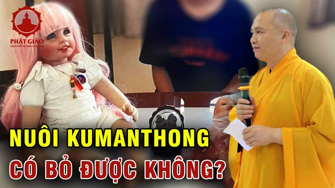 Nuôi kumanthong có bỏ được không? Phải làm thế nào? Thầy Thích Đạo Thịnh trả lời vấn đáp