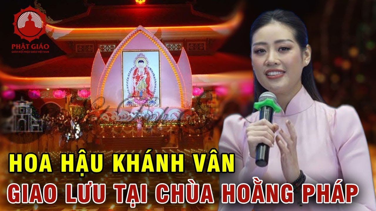 Hoa hậu hoàn vũ Nguyễn Trần khánh Vân giao lưu tại chùa Hoằng Pháp | Phật giáo Việt Nam