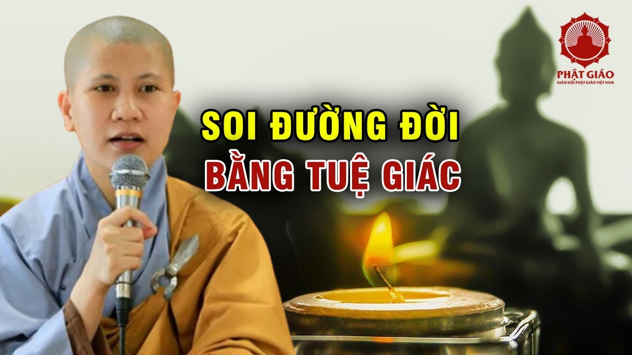 Soi Đường Đời Bằng Tuệ Giác | SC. Giác Lệ Hiếu | Phật giáo Việt Nam