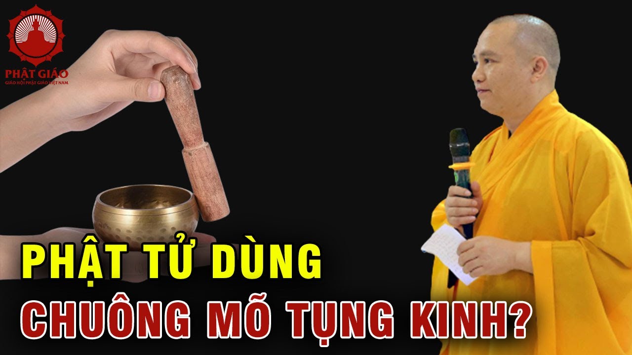 Phật tử dùng chuông mõ tụng kinh có được không? Thầy Thích Đạo Thịnh trả lời vấn đáp