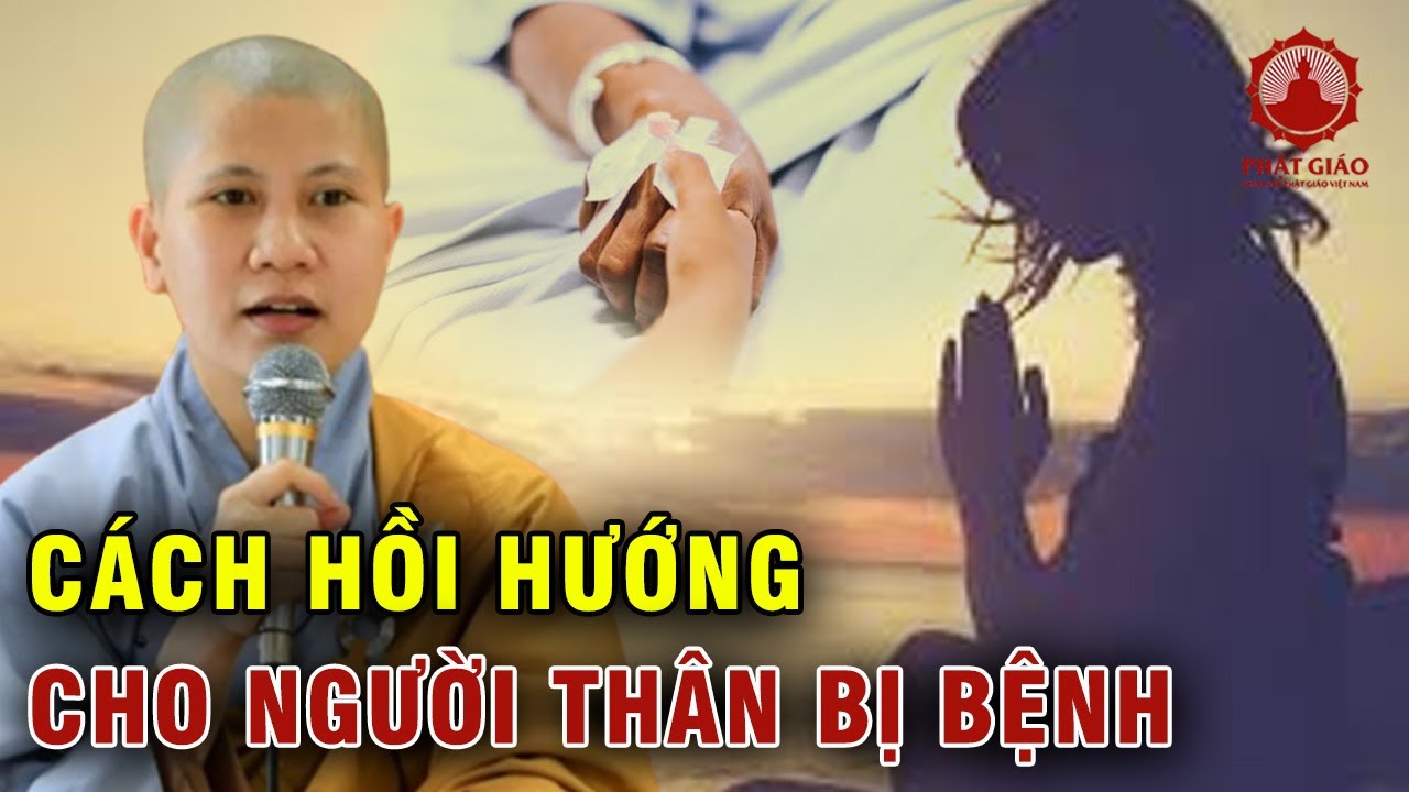 SC Giác Lệ Hiếu | Cách hồi hướng cho người thân bị bệnh | Phật giáo Việt Nam