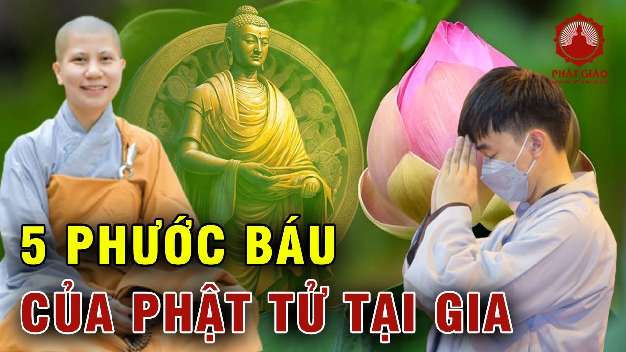 5 phước báu của Phật tử tại gia | SC Giác Lệ Hiếu | Phật giáo Việt Nam