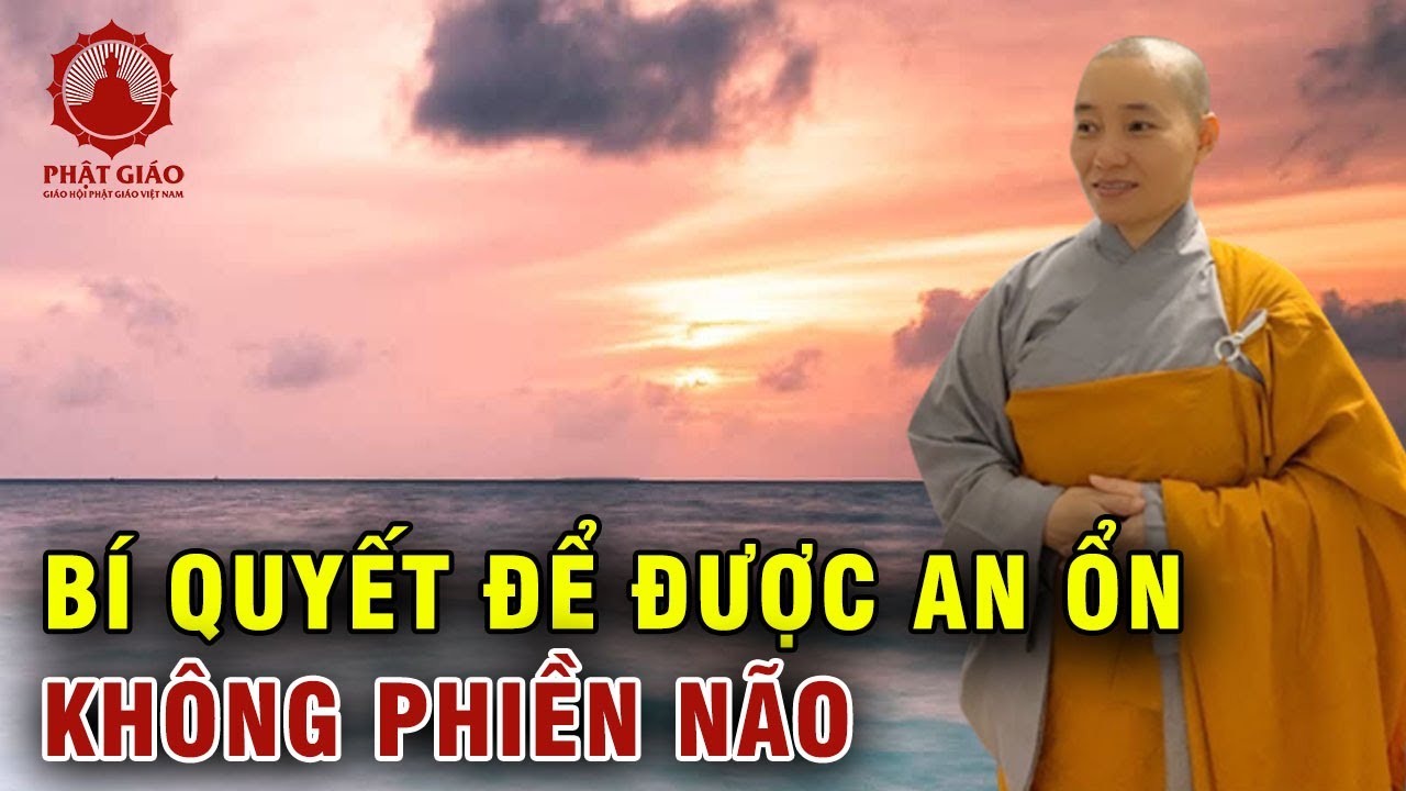 Làm sao để được an ổn, không phiền não? Ni Sư Thích Nữ Nguyên Chủng | Phật giáo Việt Nam