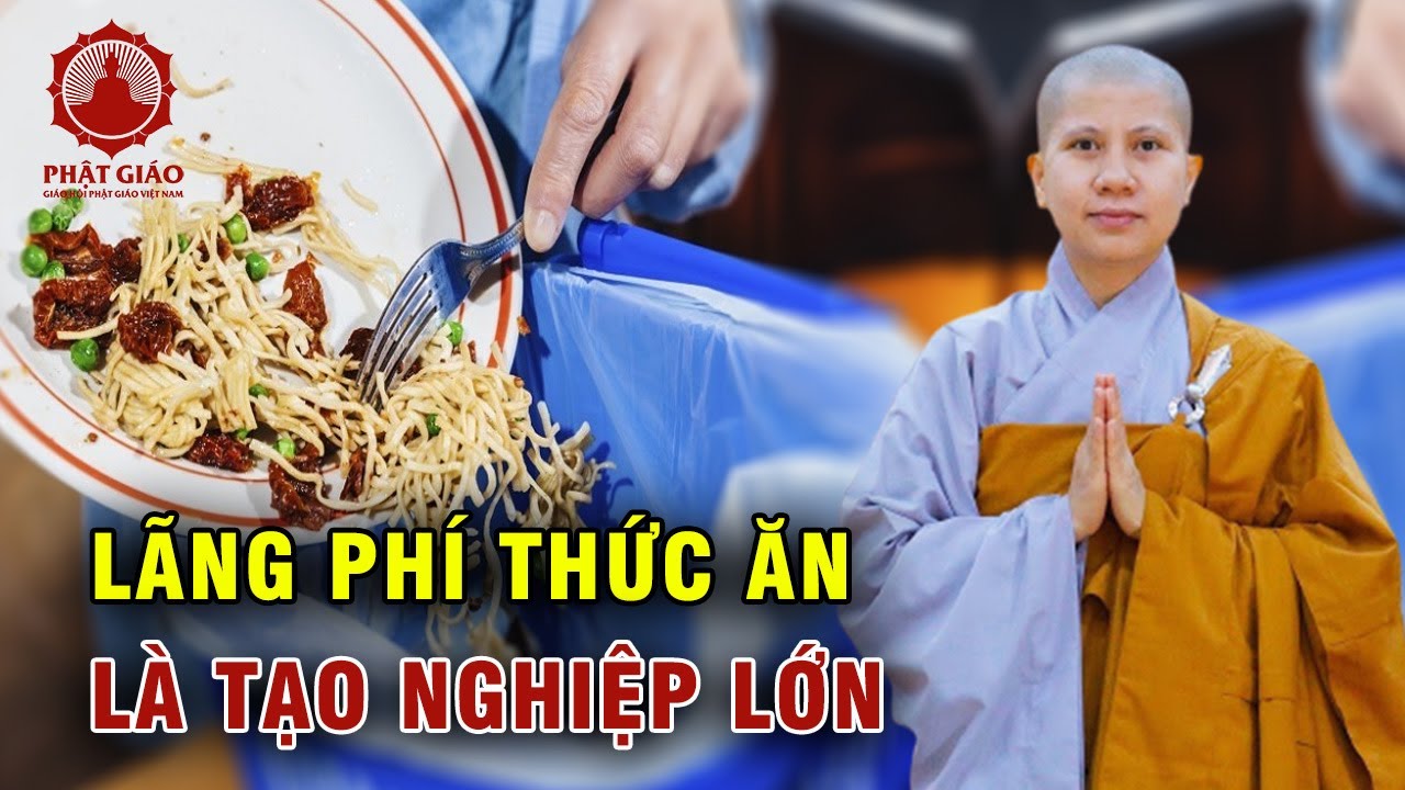 Phật dạy lãng phí thức ăn nước uống là tạo nghiệp lớn | SC Giác Lệ Hiếu | Phật giáo Việt Nam