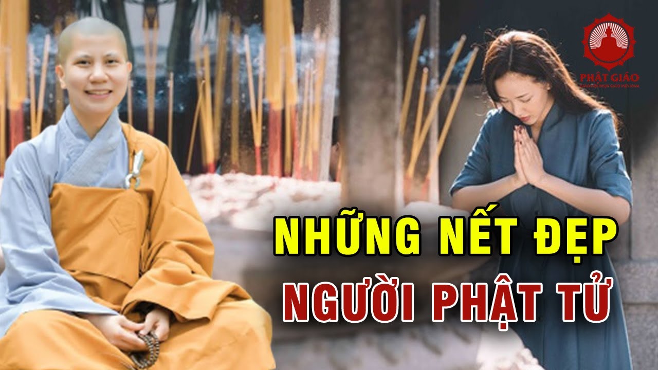 Những nết đẹp đáng quý của người Phật tử | SC Giác Lệ Hiếu | Phật giáo Việt Nam