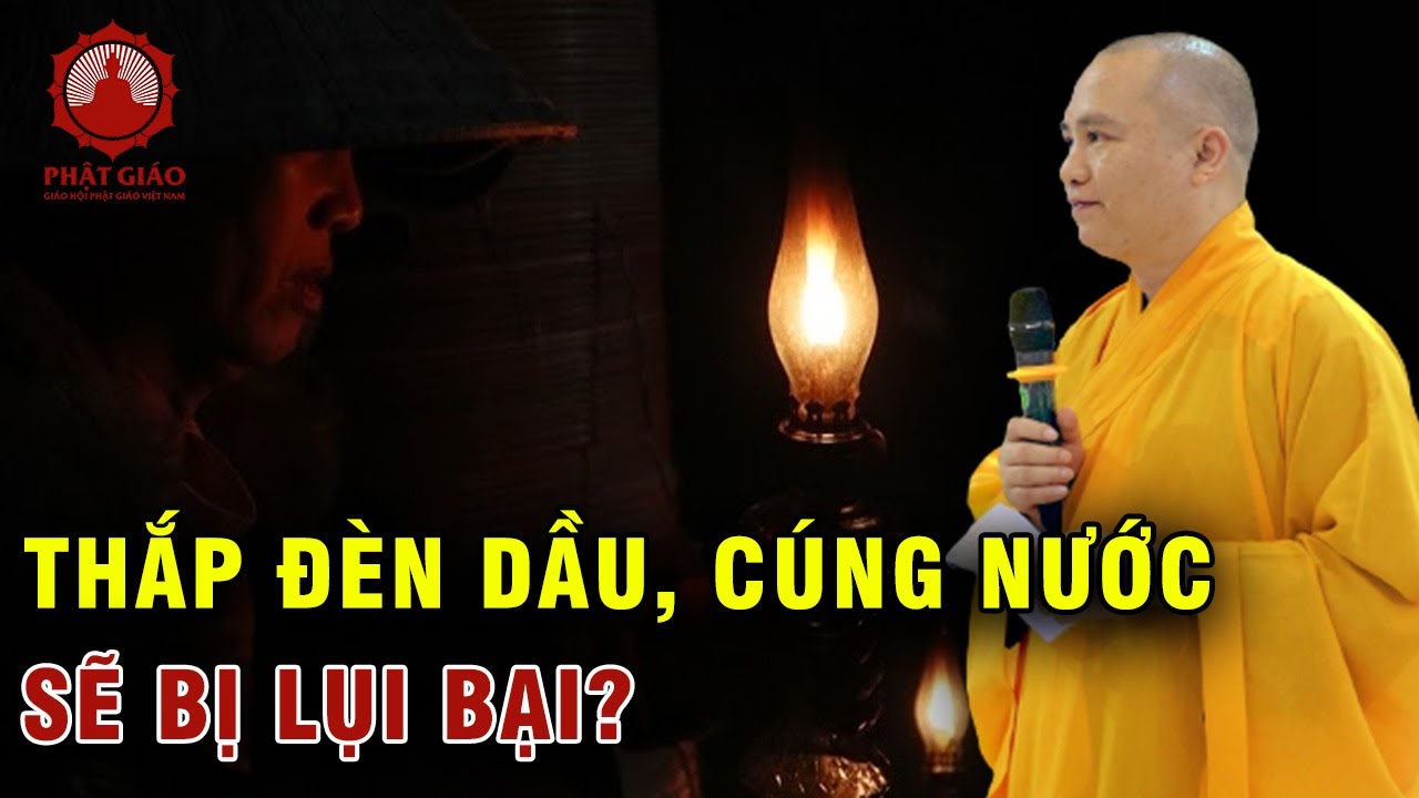 Thắp đèn dầu và cúng nước sẽ lụi bại? Thầy Thích Đạo Thịnh trả lời vấn đáp | Phật giáo Việt Nam