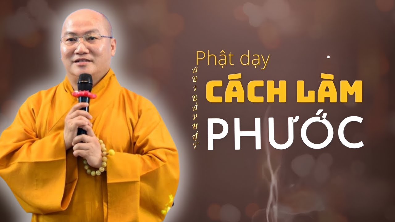 Muốn Tạo Thêm Phước Giảm Nghiệp Thì Phải Biết Tha Thứ Cho Người Khác| Đại Đức Thích Phước Tiến