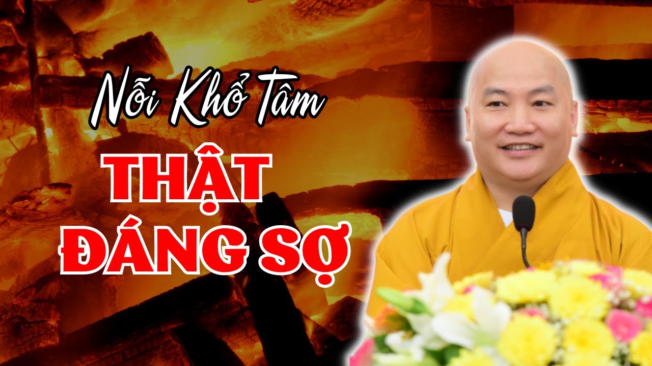 Nỗi Khổ Tâm Thật Đáng Sợ - Thầy Thích Phước Tiến Giảng