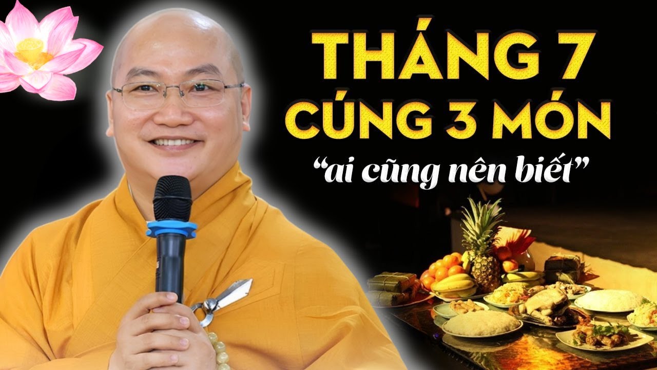 Rằm Tháng 7 Âm Lịch CÚNG 3 MÓN "Ai Cũng Nên Biết" (Không Nghe Tiếc Lắm) - Phật Pháp Thích Phước Tiến