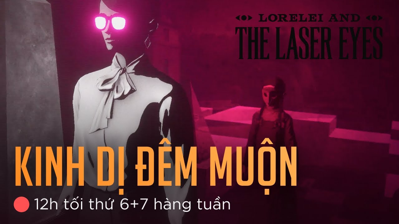 🔴ĐÊM NAY GIẢI ĐỐ ĐẾN CHẾT | Lorelei And The Laser Eyes