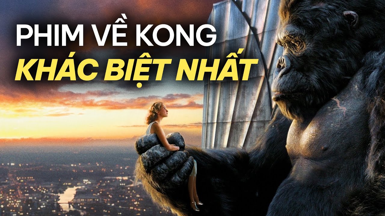 Vì sao bạn nên xem KING KONG (2005)?