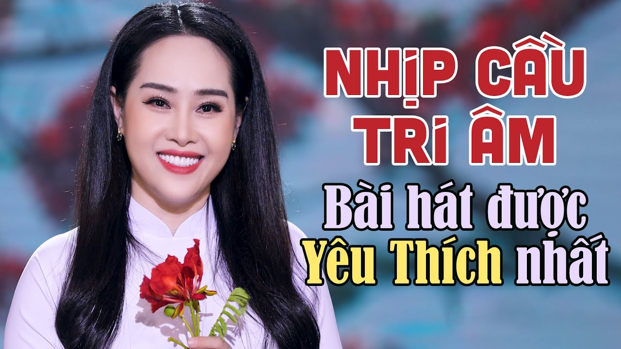 NHỊP CẦU TRI ÂM - Bài Hát Được Yêu Thích Nhất 2024 | Nhạc Trữ Tình Bolero Vừa Nghe Đã Nghiện