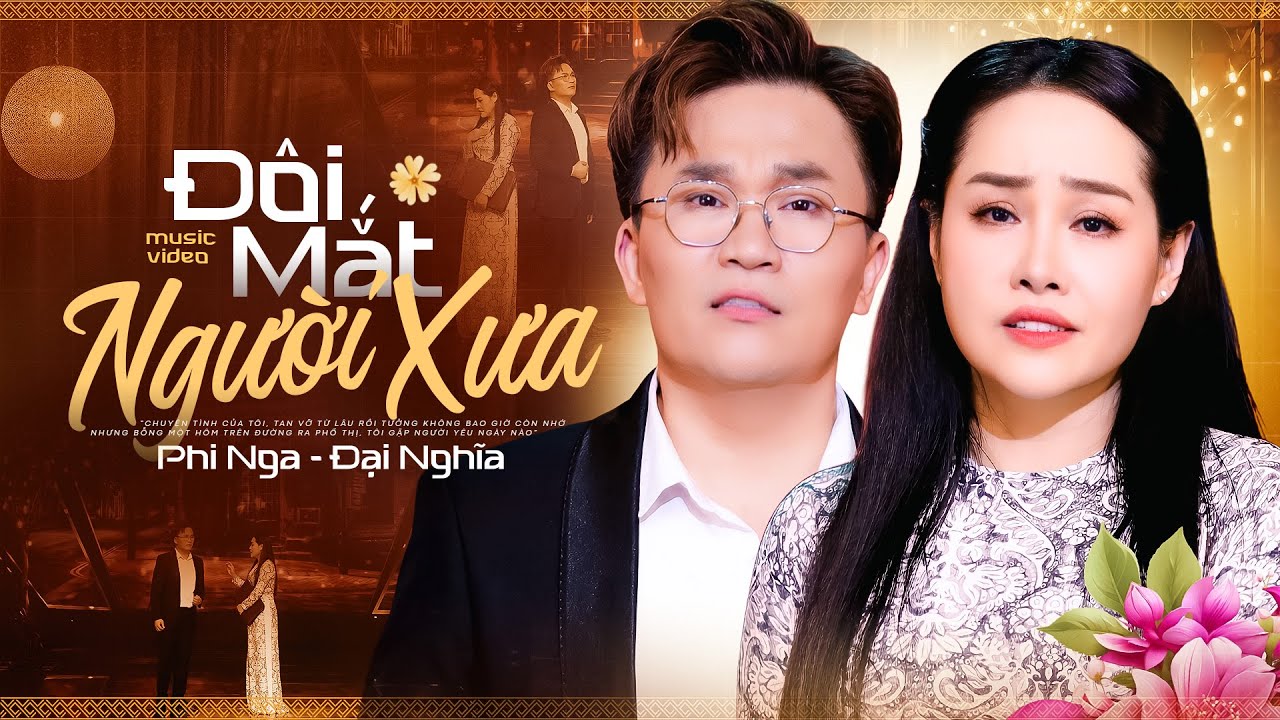 Đôi Mắt Người Xưa - Phi Nga Ft. Đại Nghĩa | Chuyện tình của tôi tan vỡ từ lâu rồi...