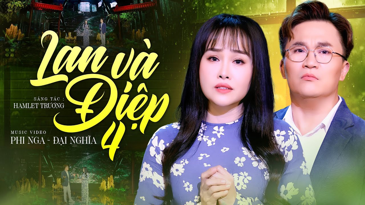 Lan Và Điệp 4 - Phi Nga Ft. Đại Nghĩa | OFFICIAL MV