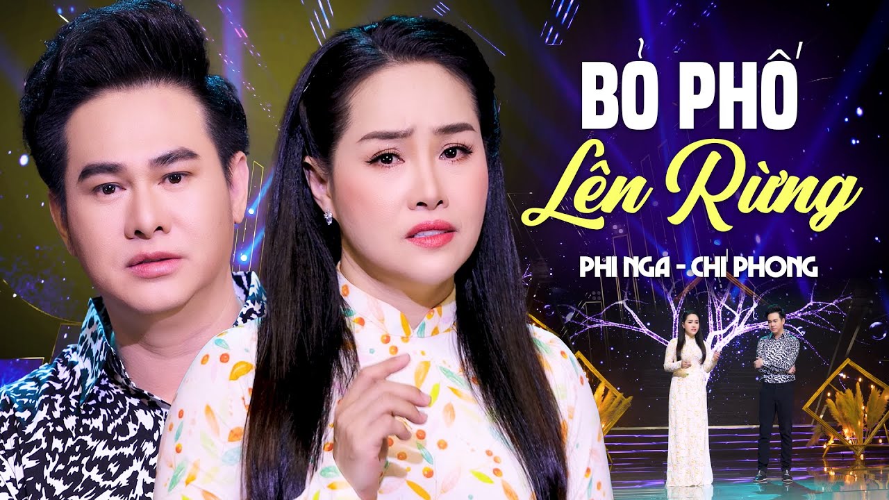 Bỏ Phố Lên Rừng - Phi Nga & Vũ Chí Phong | OFFICIAL MV