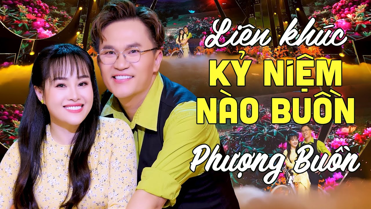 Liên Khúc Kỷ Niệm Nào Buồn, Phượng Buồn - Màn Song Ca Trữ Tình Khiến Người Nghe Gục Ngã Vì Quá Hay