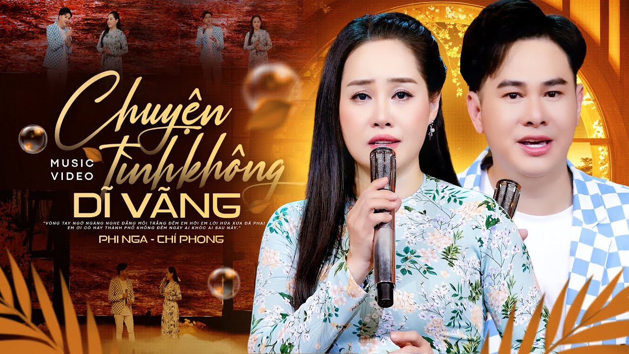 Chuyện Tình Không Dĩ Vãng - Phi Nga Ft. Vũ Chí Phong (Official MV)