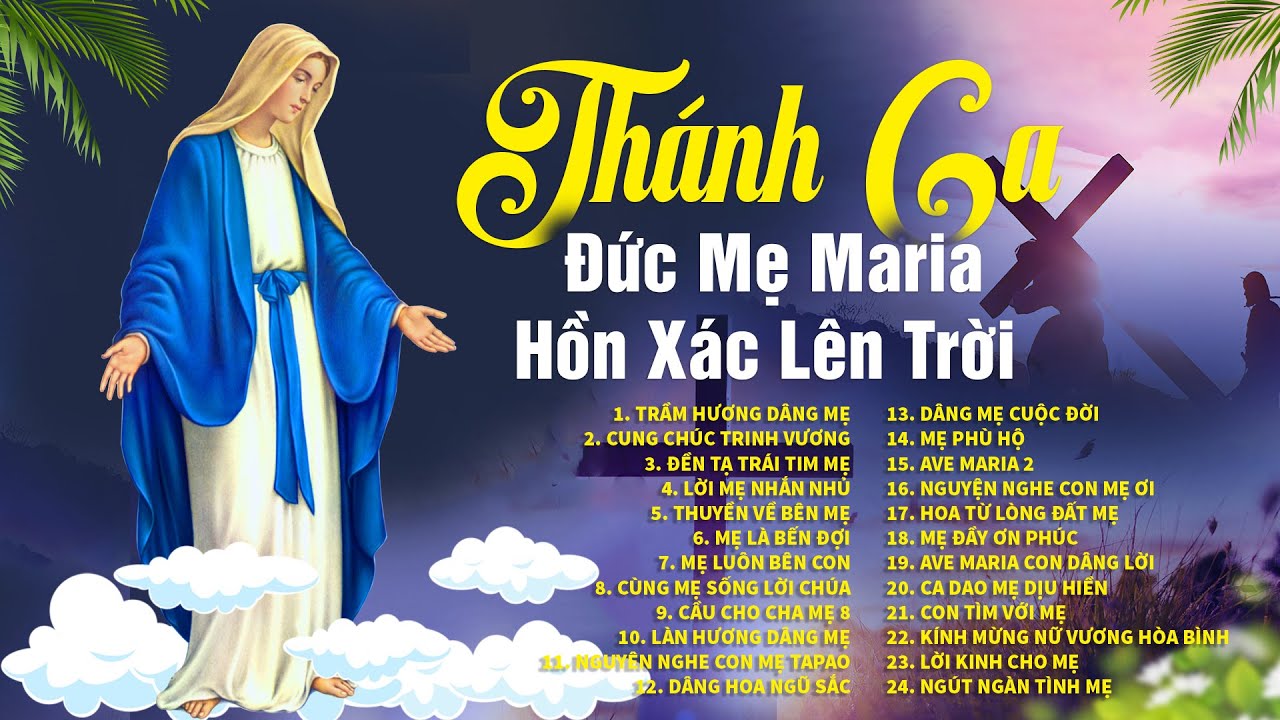 30 CA KHÚC THÁNH CA VỀ ĐỨC MẸ HAY NHẤT 2024 - Thánh Ca Mừng Đức Mẹ Hồn Xác lên Trời (15/8)