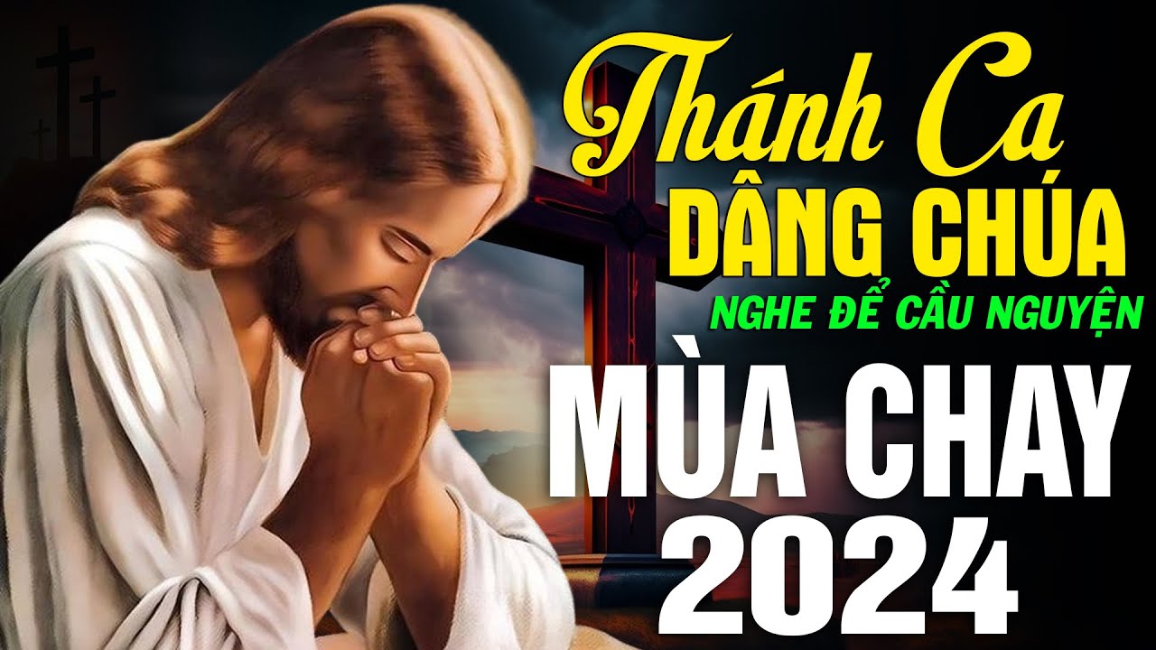 Nhạc Thánh Ca Mùa Chay 2024 - Thánh Ca Công Giáo Nghe Để Cầu Nguyện Mùa Chay - Ăn Chay Sám Hối