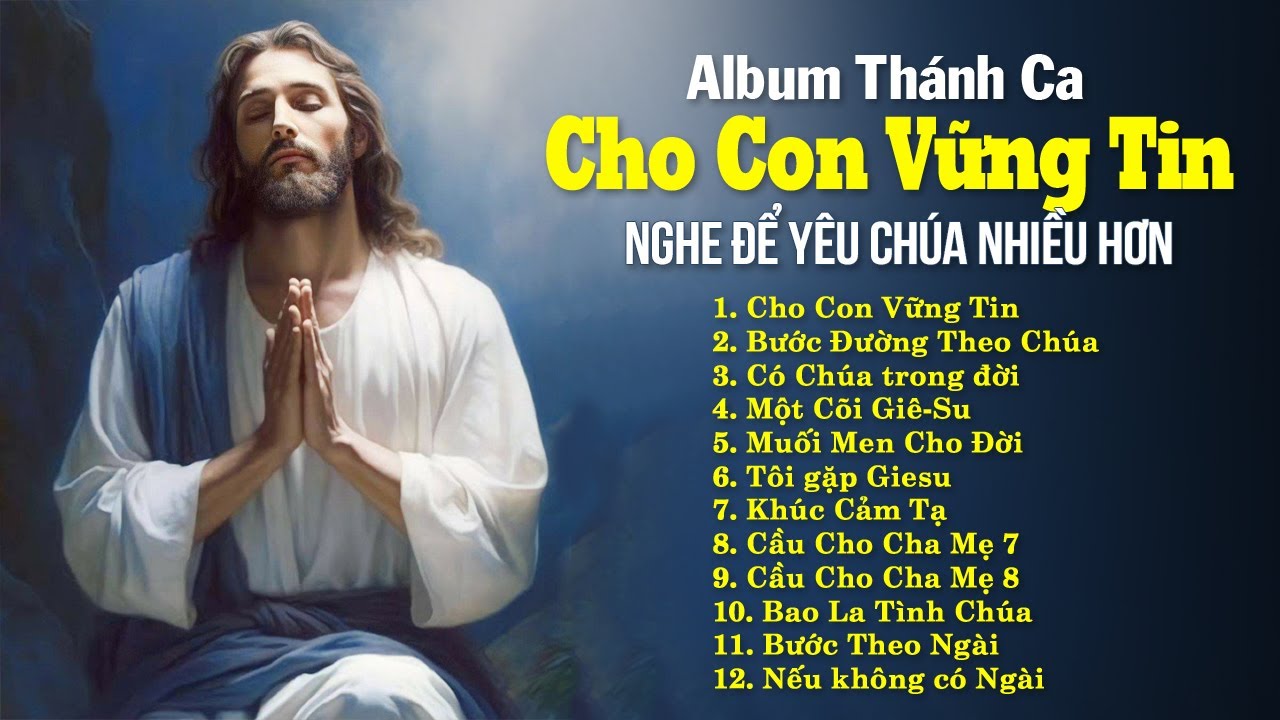 Cho Con Vững Tin - Nhạc Thánh Ca Công Giáo 2024 Hay Nhất - Nghe Để Vững Tin Yêu Chúa Nhiều Hơn