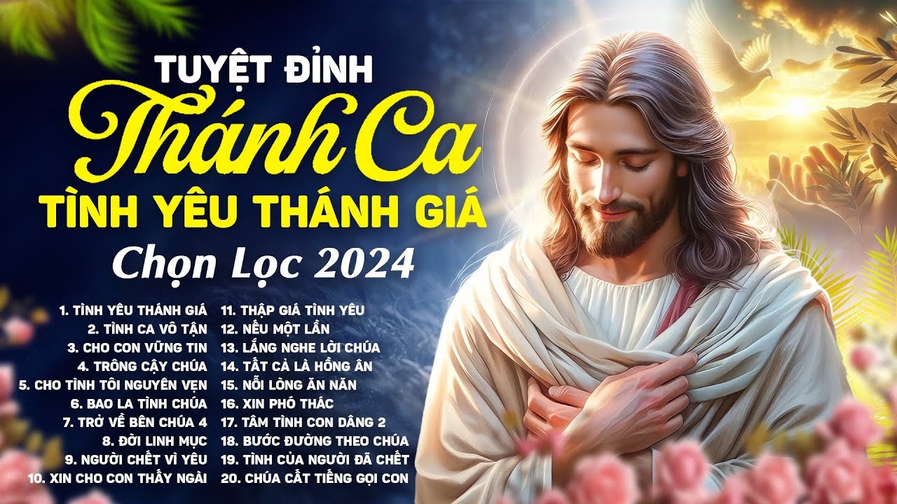 Tình Yêu Thánh Giá - Tuyệt Đỉnh Thánh Ca Chọn Lọc 2024 - Những Bài Thánh Ca Cầu Nguyện Hay Nhất